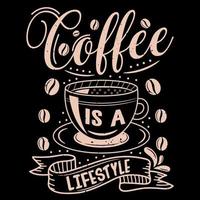 le café est un design de t-shirt de style de vie, une citation de motivation de café, un lettrage de café, un vecteur de tasse de café, une illustration