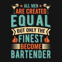 tous les hommes sont créés égaux mais seuls les meilleurs deviennent barman - barman cite t-shirt, affiche, vecteur de conception de slogan typographique