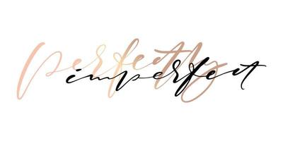 citation de motivation pour l'impression. parfaitement imparfait. phrase de lettrage de style calligraphie. vecteur