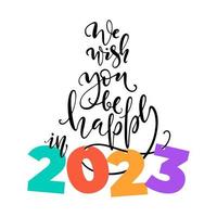 modèle de lettrage de bonne année. carte de voeux ou invitation de calligraphie moderne. nous vous souhaitons d'être heureux en 2023 illustration vectorielle.