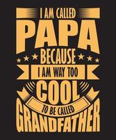 je m'appelle papa parce que je suis trop cool pour être appelé conception de tshirt grand-père vecteur
