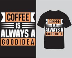 le café est toujours une bonne idée de conception de t-shirt de typographie de lettrage. modèle de conception de t-shirt amateur de café téléchargement pro vecteur
