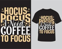 hocus pocus j'ai besoin de café pour me concentrer sur le t-shirt svg de typographie, illustration vectorielle isolée sur fond noir, conception de t-shirt drôle de lettrage à la main, t-shirt pour git, téléchargement de cartes de voeux amour pro vecteur