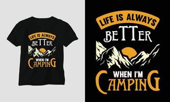 la vie est toujours meilleure quand je campe - conception de t-shirt de camping vecteur