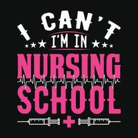 je ne peux pas, je suis à l'école d'infirmières - conception de t-shirt de citations d'infirmière vecteur