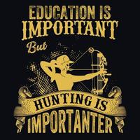 l'éducation est importante mais la chasse est plus importante - boulon, arc, cerf, archer - conception de t-shirt vectoriel de chasse