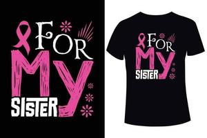 pour ma sœur, sensibilisation au cancer du sein. modèles de conception de t-shirt de cancer du sein vecteur