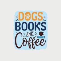livres de chien et illustration vectorielle de café, lettrage dessiné à la main avec des citations de chien, dessins de chien pour t-shirt, affiche, impression, tasse et pour carte vecteur