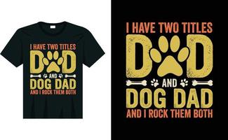j'ai deux titres papa et papa chien, je les berce tous les deux t-shirt drôle amoureux des animaux vecteur
