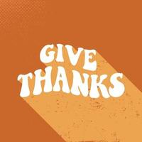 Thanksgiving hand lettering groovy quote 'give thanks' pour affiches, cartes de vœux, impressions, invitations, autocollants, sublimation, bannières, etc. eps 10 vecteur