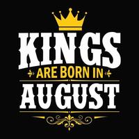 les rois sont nés en août - t-shirt, typographie, vecteur d'ornement - bon pour les enfants ou les garçons d'anniversaire, réservation de ferraille, affiches, cartes de voeux, bannières, textiles ou cadeaux, vêtements