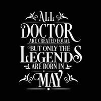 tous les médecins sont créés égaux mais seules les légendes sont nées. vecteur de conception typographique d'anniversaire et d'anniversaire de mariage. vecteur libre