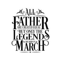 tous les pères sont créés égaux mais seules les légendes sont nées. vecteur de conception typographique d'anniversaire et d'anniversaire de mariage. vecteur libre