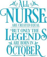 toutes les infirmières sont créées égales mais seules les légendes sont nées. vecteur de conception typographique d'anniversaire et d'anniversaire de mariage. vecteur libre