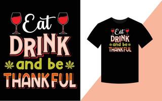 conception de t-shirt typographique de thanksgiving, manger, boire et être reconnaissant vecteur