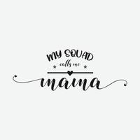 mon équipe m'appelle maman, calligraphie de la fête des mères, vecteur d'illustration de lettrage de citation de maman