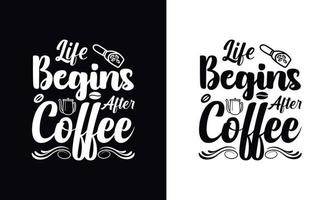 la vie commence après le café. modèle de conception de t-shirt café vecteur de typographie