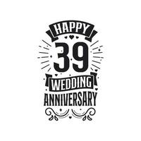 Conception de typographie de célébration d'anniversaire de 39 ans. conception de lettrage de citation joyeux 39e anniversaire de mariage. vecteur