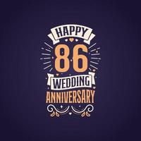conception de lettrage de citation joyeux 86e anniversaire de mariage. Conception de typographie de célébration d'anniversaire de 86 ans. vecteur