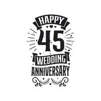 Conception de typographie de célébration d'anniversaire de 45 ans. conception de lettrage de citation joyeux 45e anniversaire de mariage. vecteur