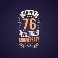 conception de lettrage de citation joyeux 76e anniversaire de mariage. Conception de typographie de célébration d'anniversaire de 76 ans. vecteur