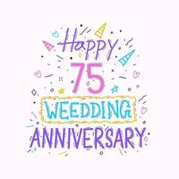 joyeux 75e anniversaire de mariage lettrage à la main. conception de typographie de dessin à la main de célébration d'anniversaire de 75 ans vecteur