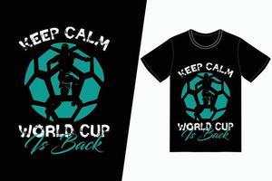 garder le calme la coupe du monde est de retour la conception du football de la fifa. vecteur de conception de t-shirt de football fifa. pour l'impression de t-shirts et d'autres utilisations.