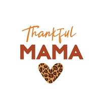 signe de maman reconnaissante avec coeur à motifs léopard. citation de thanksgiving automne vecteur sur fond blanc.