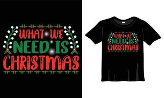 ce dont nous avons besoin, c'est d'un modèle de conception de t-shirt de noël pour la fête de noël. cartes de vœux, t-shirts, tasses et cadeaux. pour hommes, femmes et vêtements pour bébés vecteur