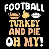 dinde de football et tarte oh mon, conception de t-shirt de jour de thanksgiving, t-shirt de jour de dinde, joyeux thanksgiving, vecteur de dinde, automne heureux