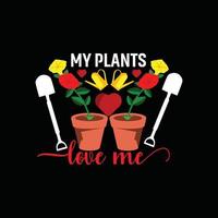 mes plantes m'aiment modèle de t-shirt vectoriel. graphiques vectoriels, conception de typographie de jardinage. peut être utilisé pour imprimer des tasses, des autocollants, des cartes de vœux, des affiches, des sacs et des t-shirts. vecteur