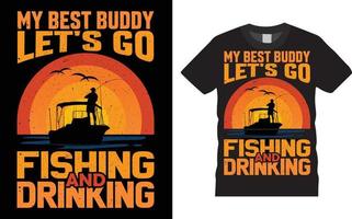 mon meilleur ami allons pêcher et boire un modèle de conception de t-shirt vectoriel de devis.