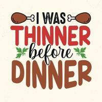 j'étais plus mince avant le dîner - citations de thanksgiving vecteur de conception typographique