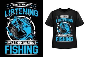 désolé je n'écoutais pas je pensais à la pêche - modèle de conception de t-shirt de pêche vecteur