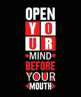 Ouvre ton esprit avant ta bouche. conception de t-shirt de motivation. vecteur