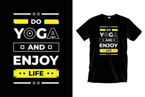 faire du yoga et profiter de la vie. exercice de yoga moderne méditation relax conception de t-shirt de typographie pour les impressions, vêtements, vecteur, art, illustration, typographie, affiche, modèle, conception de tee-shirt noir à la mode. vecteur