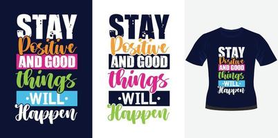 restez positif et de bonnes choses se produiront conception de typographie de motivation à la mode pour l'impression de t-shirt vecteur