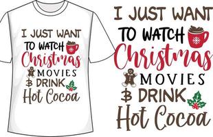 je veux juste regarder des films de noël et boire du chocolat chaud conception de t-shirt de noël vecteur