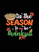 conception de t-shirt de typographie de thanksgiving ou conception d'affiche de vecteur de joyeux thanksgiving