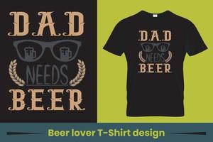 papa a besoin de conception de t-shirt amateur de bière, t-shirt vecteur libre de typographie