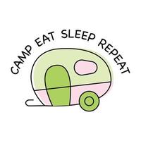 camp manger dormir répéter citation humoristique. camping, randonnée, lettrage d'aventure. logo vectoriel de camp d'été en plein air.