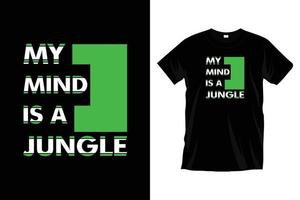 mon esprit est une jungle. conception de t-shirt de typographie de motivation pour les impressions, les vêtements, l'image vectorielle, l'art, l'illustration, la typographie, l'affiche, le modèle, la conception de tee-shirt noir à la mode. vecteur