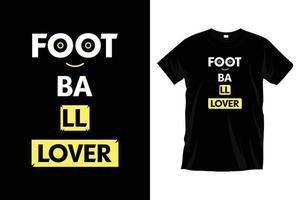 amateur de foot. conception de t-shirt de typographie inspirante moderne pour les impressions, les vêtements, le vecteur, l'art, l'illustration, la typographie, l'affiche, le modèle, la conception de tee-shirt noir à la mode. vecteur