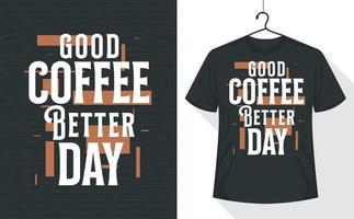 conception de t-shirt café, bon café meilleur jour vecteur