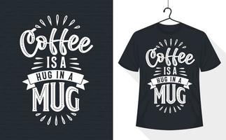 t-shirt lettrage café, le café est un câlin dans une tasse vecteur