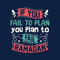 si vous ne planifiez pas, vous prévoyez d'échouer, ramadan - cite des lettres pour le mois sacré du ramadan vecteur