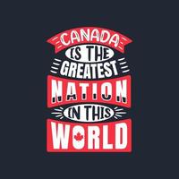 le canada est la plus grande nation de ce monde, citations typographiques de la fête du canada vecteur