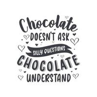 le chocolat ne pose pas de questions idiotes, le chocolat comprend - la conception de cadeaux pour la Saint Valentin vecteur