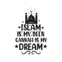 l'islam est mon deen gannah est mon rêve - la religion musulmane cite le lettrage vecteur