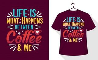 la vie est ce qui se passe entre le café et moi, conception de t-shirt café vecteur